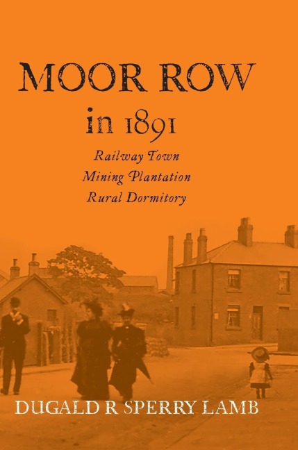 Moor Row in 1891: Railway Town, Mining Plantation, Rural Dormitory