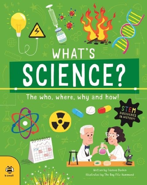Whats Science?: The Who, Where, Why and How!