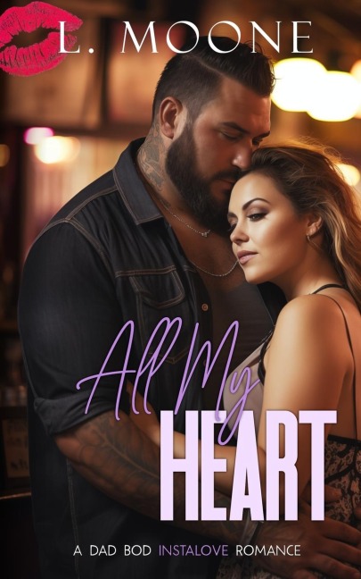 All My Heart: A Dad Bod Instalove Romance