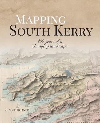 Mapping South Kerry: 450 Years of a Changing Landscape