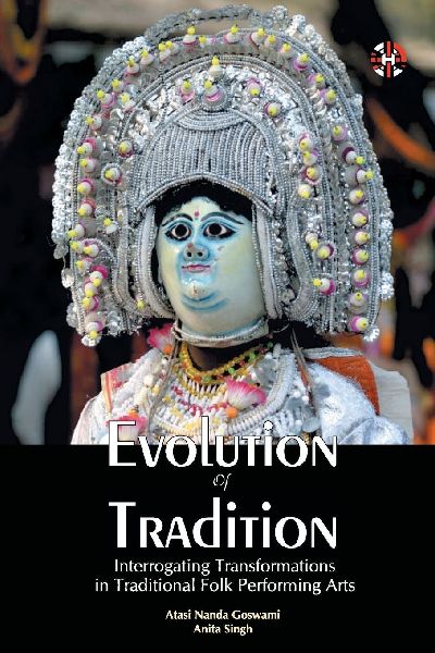 Evolution Of Tradition: Interrogating Transformations In Traditional Folk Performing Arts