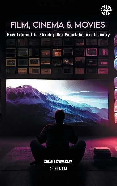 Film, Cinema and Movies: How Internet is Shaping the Entertainment Industry