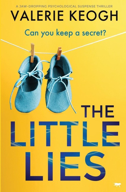 The Little Lies: A Jaw-Dropping Psychological Suspense Thriller