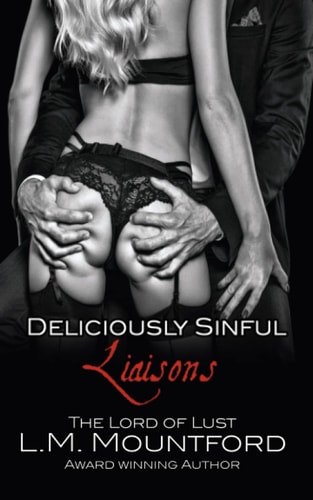 Deliciously Sinful Liaisons A Steamy Romance Boxset by The Lord of Lust