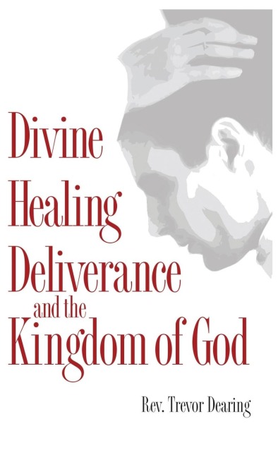 Divine Healing, Deliverance and the Kingdom of God