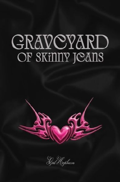 Graveyard of Skinny Jeans: From the Author of I Kissed a Werewolf, and I Liked it