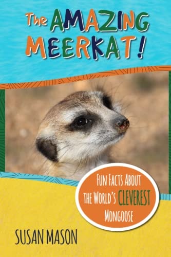 The Amazing Meerkat! Fun Facts About The World's Cleverest Mongoose