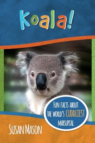 Koala! Fun Facts About the World's Cuddliest Marsupial