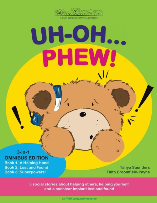 UH OH... PHEW!: 3 fun-filled Bear Buddies learning adventure stories about helping others, helping yourself, and a cochlear implant lost and found!