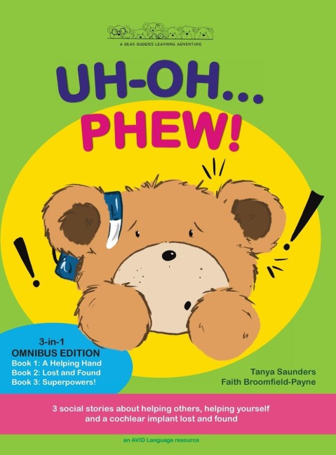 UH OH... PHEW!: 3 fun-filled Bear Buddies learning adventure stories about helping others, helping yourself, and a cochlear implant lost and found!
