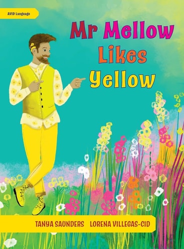 Mr Mellow Likes Yellow A Celebration of Colour and Exploration of Different Personal Preferences