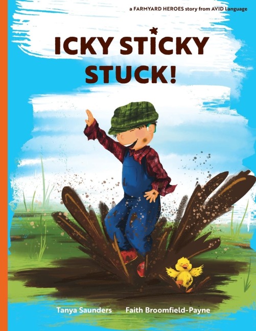 Icky Sticky Stuck!: come join the fun and games on the farm while practicing learning to listen sounds