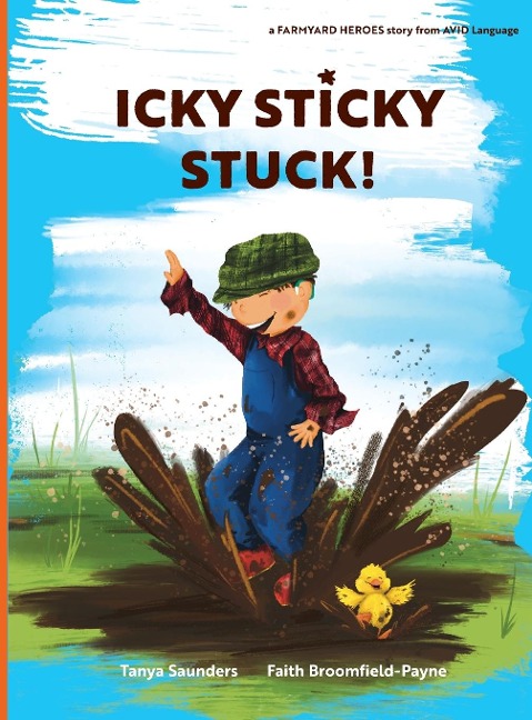 Icky Sticky Stuck!: come join the fun and games on the farm while practicing learning to listen sounds