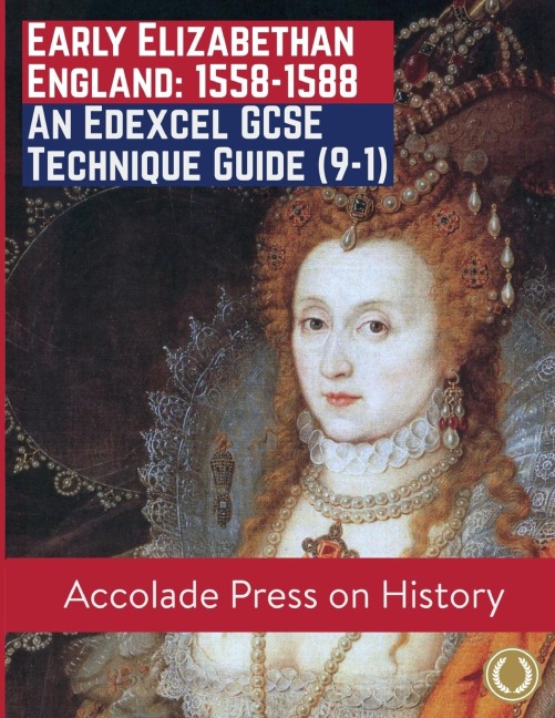 Early Elizabethan England, 1558-1588: An Edexcel GCSE Technique Guide (9-1)