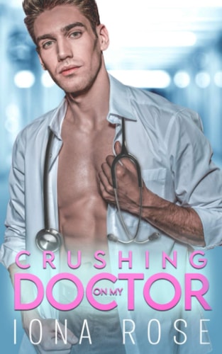 Crushing On My Doctor A Medical Romance