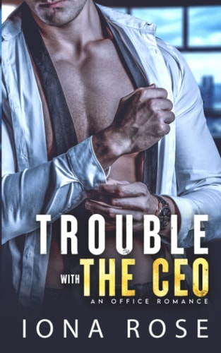 Trouble with the CEO An Office Romance