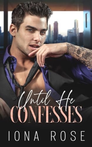 Until He Confesses Enemies To Lovers Billionaire Romance