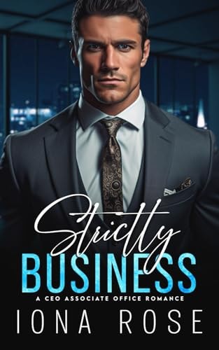 Strictly Business A CEO Associate Office Romance