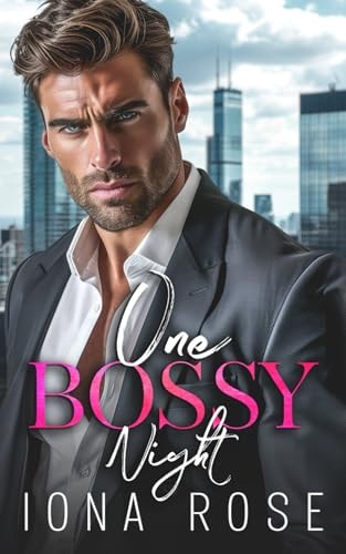 One Bossy Night A Grumpy Boss Romance