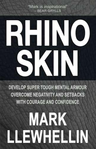 Rhino Skin Develop Super Tough Mental Armour Overcome Negativity With Courage And Confidence