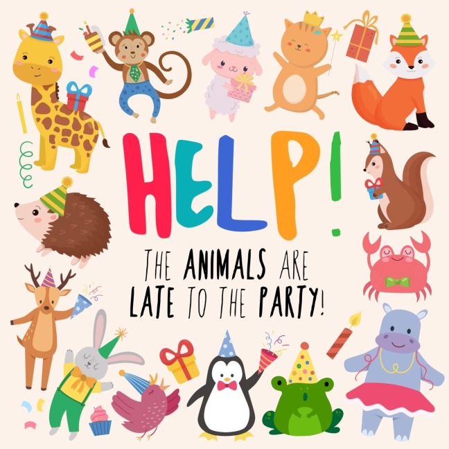 Help! The Animals Are Late to the Party!: A Fun Wheres Wally/Waldo Style Book for Ages 2+