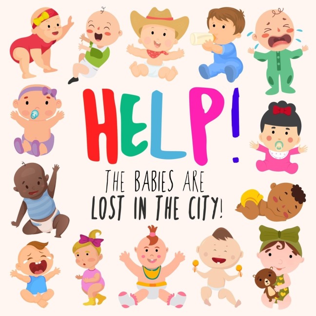 Help! The Babies Are Lost in the City!: A Fun Wheres Wally/Waldo Style Book for Ages 2-5