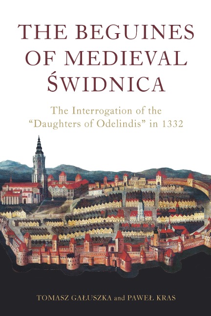 The Beguines of Medieval ¿widnica: The Interrogation of the Daughters of Odelindis in 1332