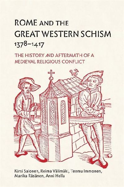 Rome and the Great Western Schism, 1378-1417: The History and Aftermath of a Medieval Religious Conflict