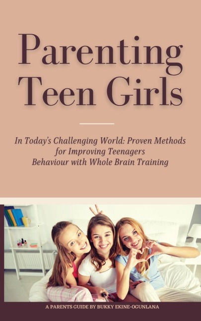 Parenting Teen Girls in Todays Digital World: A Practical Guide to Supporting Their Growth, Confidence, and Well-being