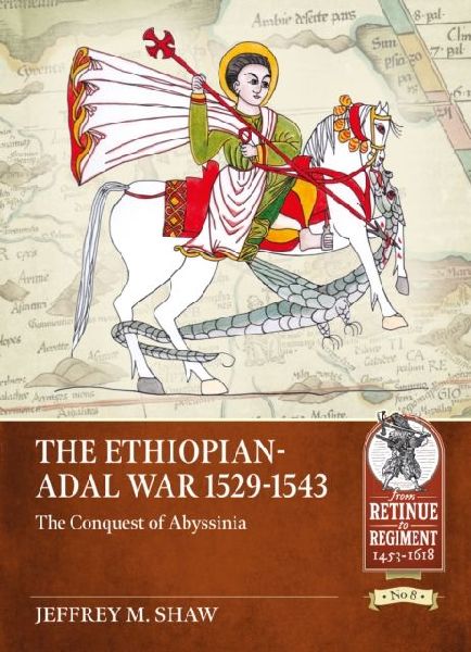 The Ethiopian-Adal War 1529-1543: The Conquest of Abyssinia