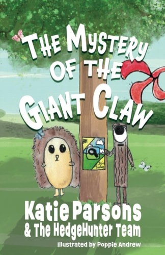 The Mystery of the Giant Claw Book One - The HedgeHunter Heroes