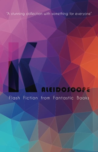 Kaleidoscope Flash Fiction Anthology