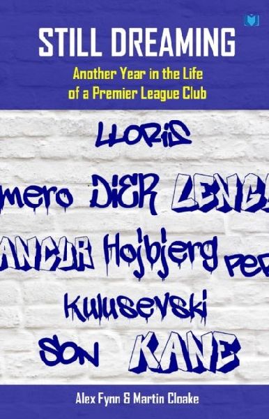 Still Dreaming: Another Year in the Life of a Premier League Club [Tottenham Hotspur FC]