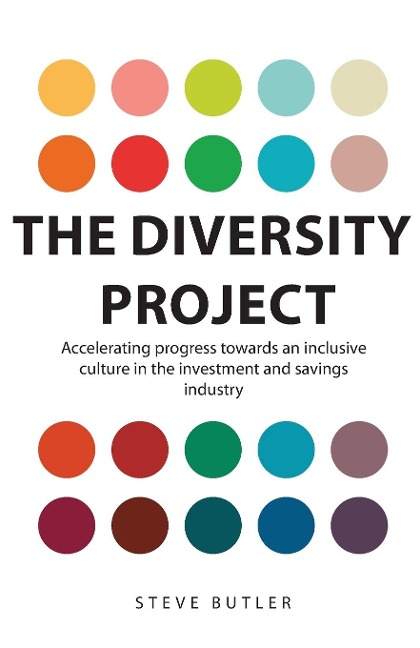 The Diversity Project: Accelerating progress towards an inclusive culture in the investment and savings industry