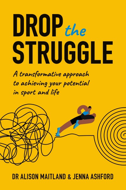 Drop The Struggle: A Transformative Approach to Achieving Your Potential in Sport and Life