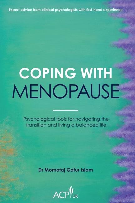 Coping With Menopause: Psychological tools for navigating the transition and living a balanced life