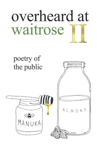Overheard at Waitrose II Poetry of the Public