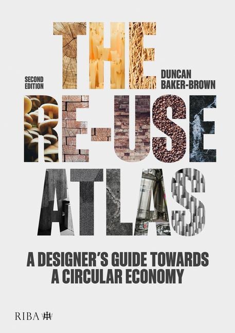 The Re-use Atlas: A Designers Guide Towards a Circular Economy