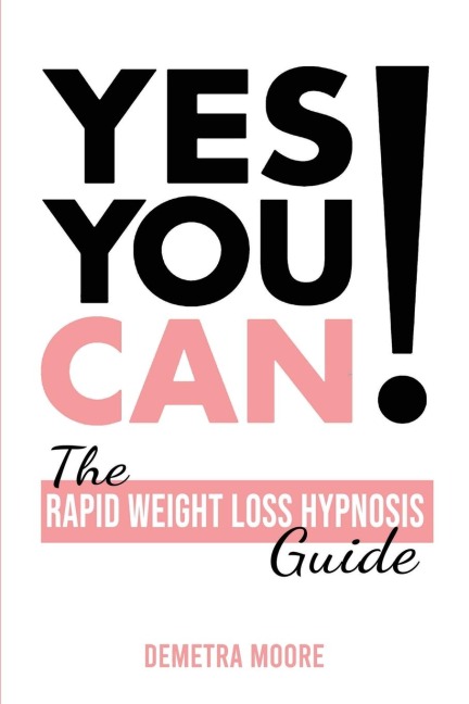 Yes you CAN!-The Rapid Weight Loss Hypnosis Guide: Challenge Yourself: Burn Fat, Lose Weight And Heal Your Body And Your Soul. Powerful guided Meditation For Women Who Wanna Lose Weight