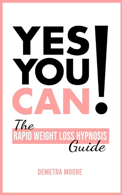 Yes you CAN!-The Rapid Weight Loss Hypnosis Guide: Challenge Yourself: Burn Fat, Lose Weight And Heal Your Body And Your Soul. Powerful guided Meditation For Women Who Wanna Lose Weight
