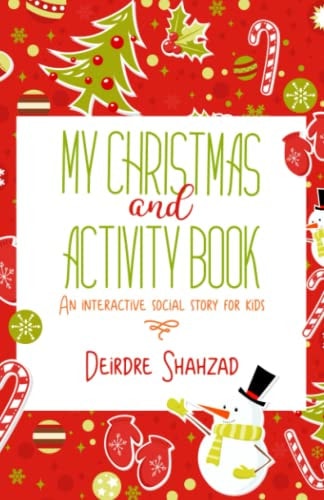 My Christmas and Activity Book A Social Story Book to Help Children with Additional Needs, Over the Christmas Period
