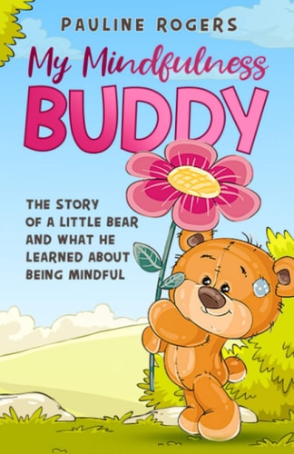 My Mindfulness Buddy The Story of how a Little Bear Learn Mindfulness