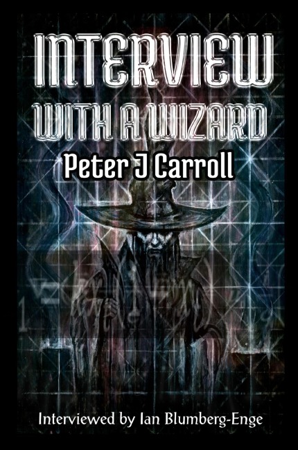 Interview with a Wizard - Peter J Carroll