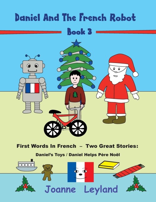 Daniel And The French Robot - Book 3: First Words In French - Two Great Stories: Daniels Toys / Daniel Helps Père Noël