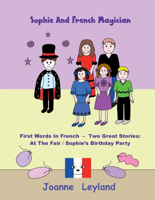 Sophie And The French Magician: First Words In French - Two Great Stories: At The Fair / Sophies Birthday Party