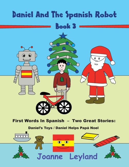 Daniel And The Spanish Robot - Book 3: First Words In Spanish - Two Great Stories: Daniels Toys / Daniel Helps Papá Noel