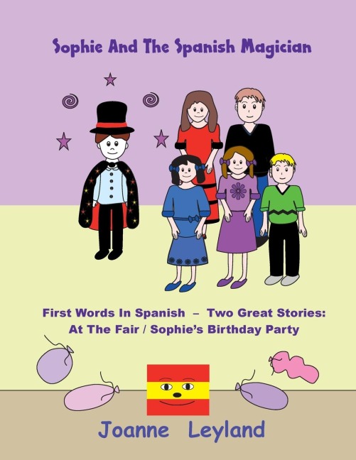 Sophie And The Spanish Magician: First Words In Spanish - Two Great Stories: At The Fair / Sophies Birthday Party