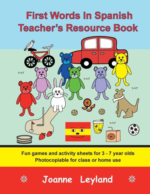 First Words In Spanish Teachers Resource Book: Fun games and activity sheets for 3 - 7 year olds - photocopiable for class or home use