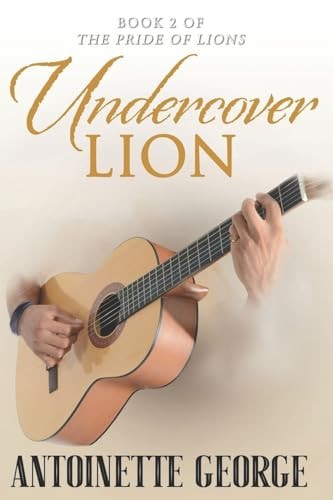 Undercover Lion Part Two of The Pride of Lions
