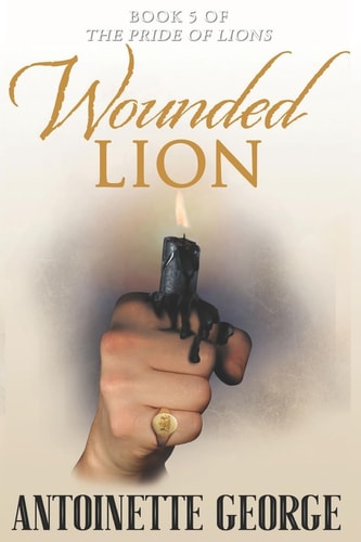 Wounded Lion Part Five and Conclusion of The Pride of Lions